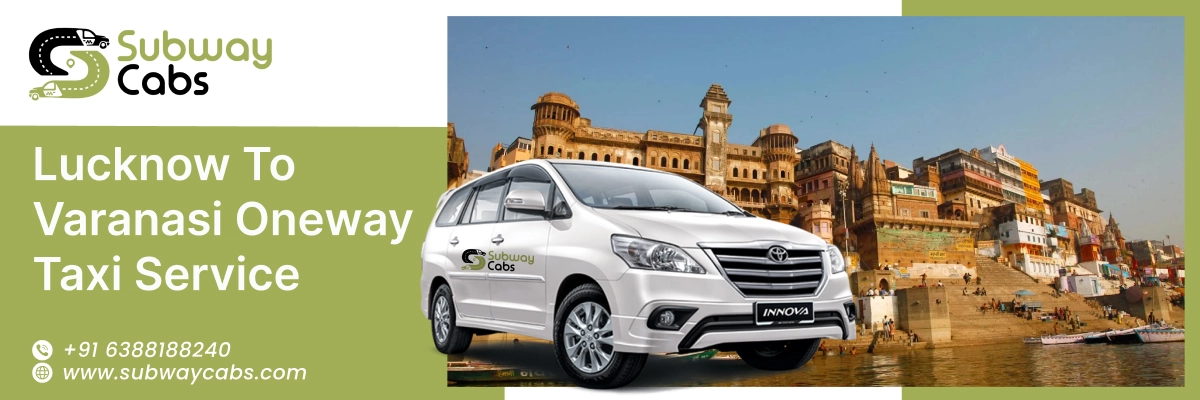 Lucknow to Varanasi One-Way Taxi